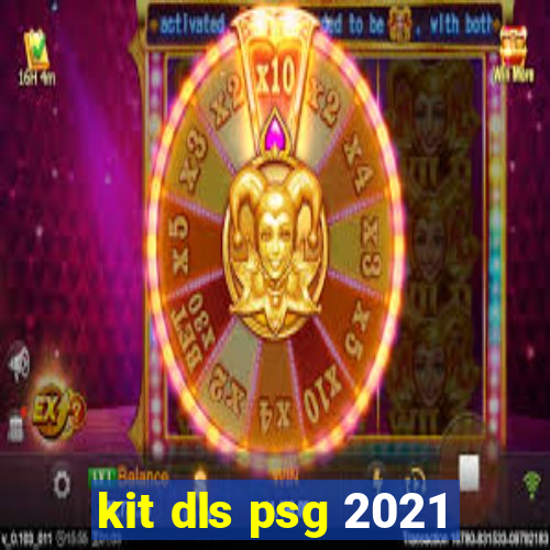 kit dls psg 2021